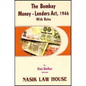 The Bombay Money- Lenders Act,1946 With Rules by Ram Shelkar